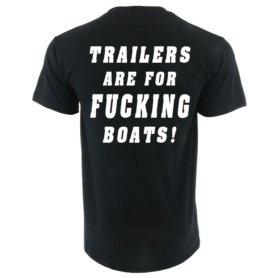 Trailers Are For Fucking Boats! | TrailersF_shirt.jpg